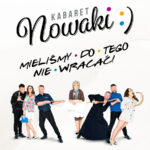 Kabaret Nowaki - Mieliśmy do tego nie wracać!
