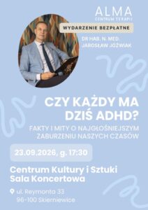 Plakat: Czy każdy ma dziś ADHD? Fakty i mity o najgłośniejszym zaburzeniu naszych czasów - dr hab. n. med. Jarosław Jóźwiak. Materiał Centrum Kultury i Sztuki w Skierniewicach.