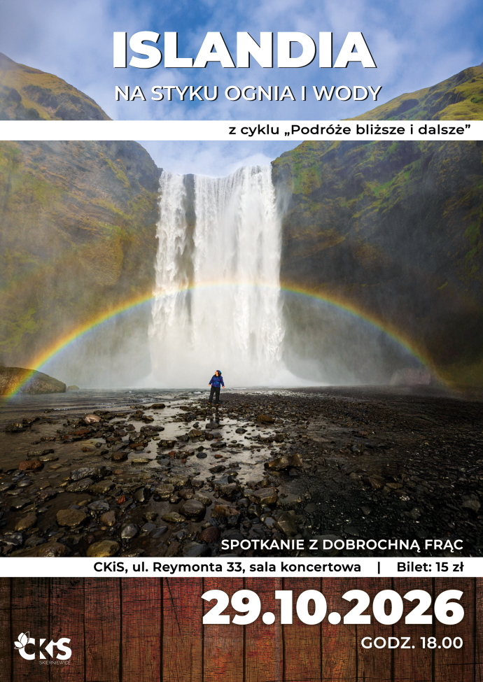 Plakat: Podróże bliższe i dalsze: Islandia. Na styku ognia i lodu. Materiał Centrum Kultury i Sztuki w Skierniewicach.