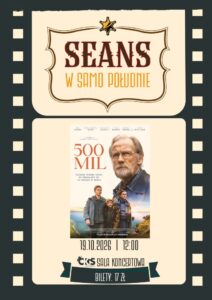 Plakat: Seans w samo południe: 500 mil. Materiał Centrum Kultury i Sztuki w Skierniewicach.