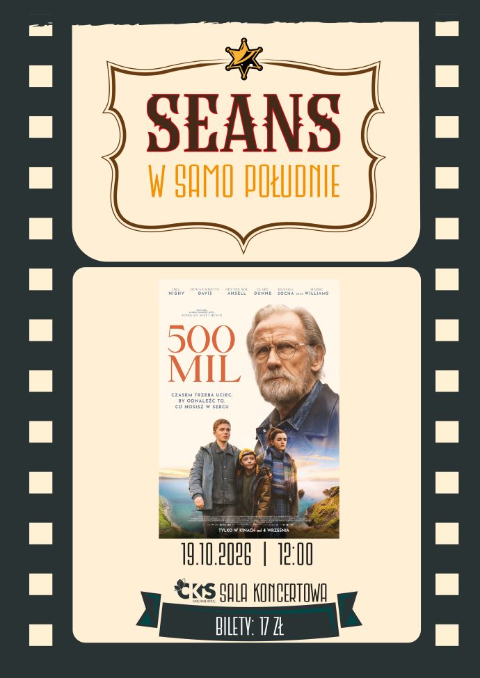 Plakat: Seans w samo południe: 500 mil. Materiał Centrum Kultury i Sztuki w Skierniewicach.