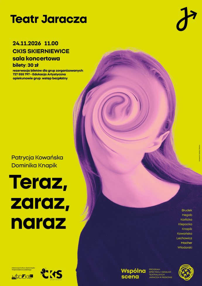 Plakat: Teatr Jaracza: Teraz, zaraz, naraz. Materiał Centrum Kultury i Sztuki w Skierniewicach.