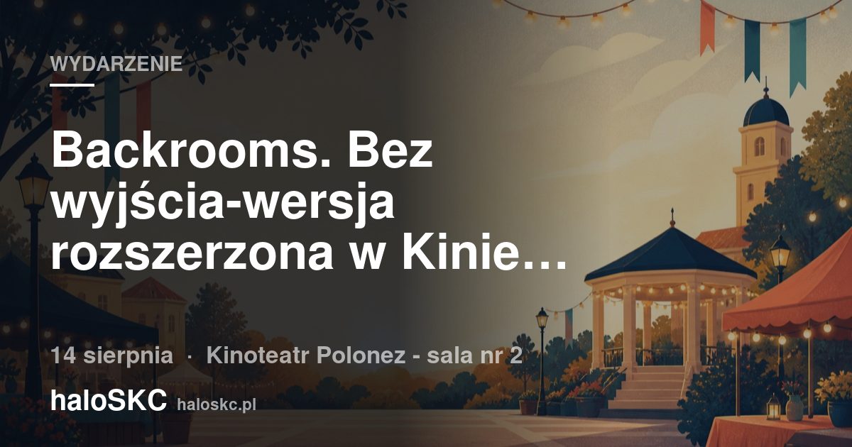Backrooms. Bez wyjścia-wersja rozszerzona w Kinie Polonez
