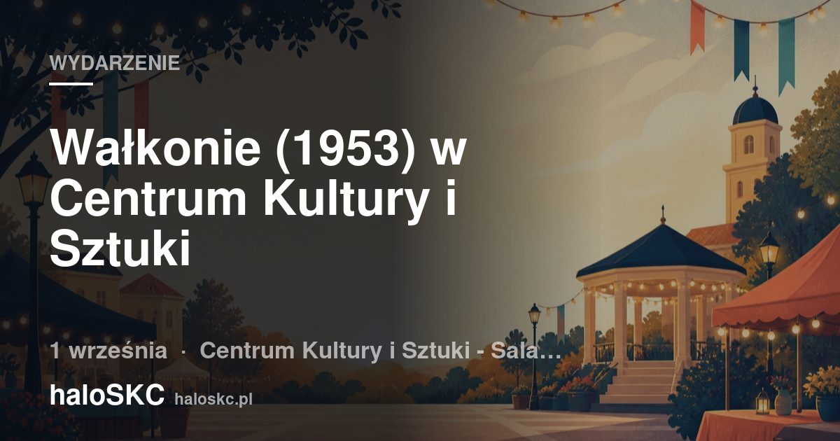 Wałkonie (1953) w Centrum Kultury i Sztuki