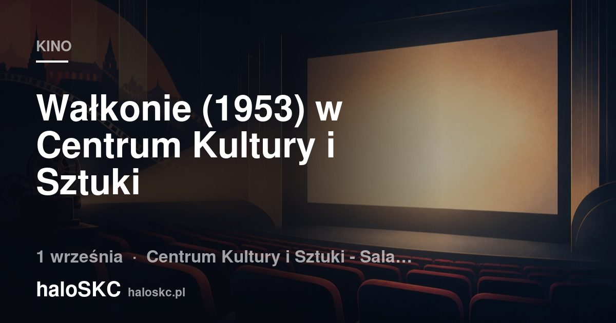 Wałkonie (1953) w Centrum Kultury i Sztuki