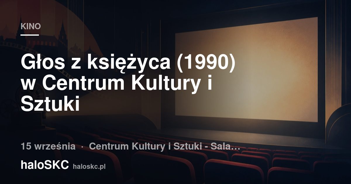 Głos z księżyca (1990) w Centrum Kultury i Sztuki