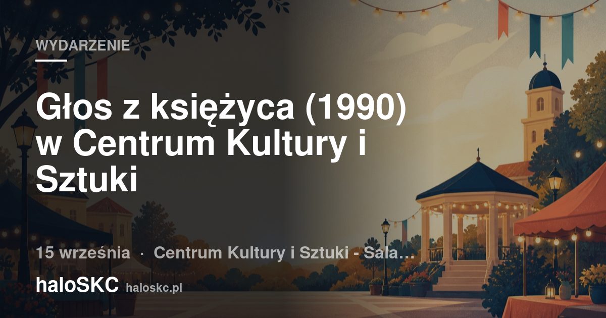 Głos z księżyca (1990) w Centrum Kultury i Sztuki
