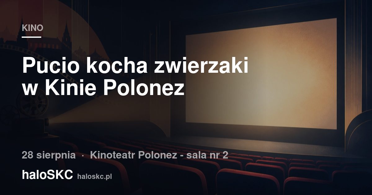 Pucio kocha zwierzaki w Kinie Polonez