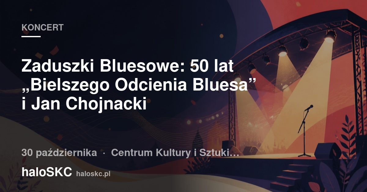 Zaduszki Bluesowe: 50 lat „Bielszego Odcienia Bluesa” i Jan Chojnacki