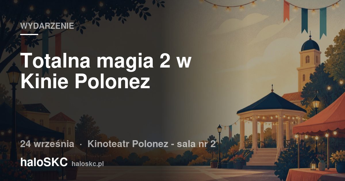 Totalna magia 2 w Kinie Polonez