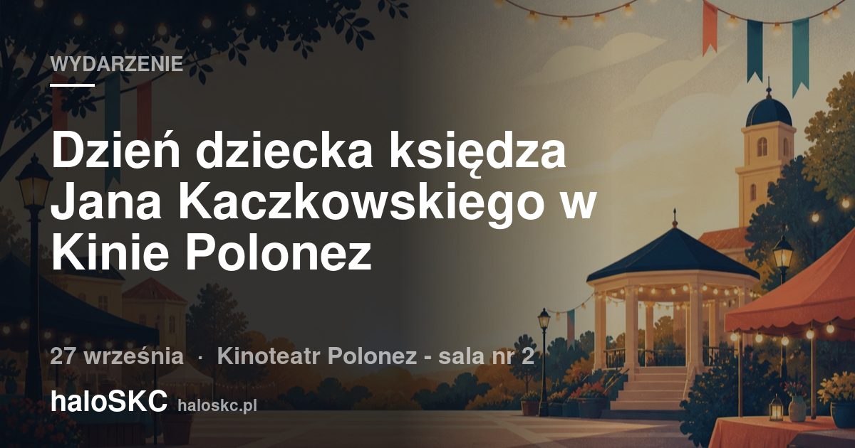 Dzień dziecka księdza Jana Kaczkowskiego w Kinie Polonez