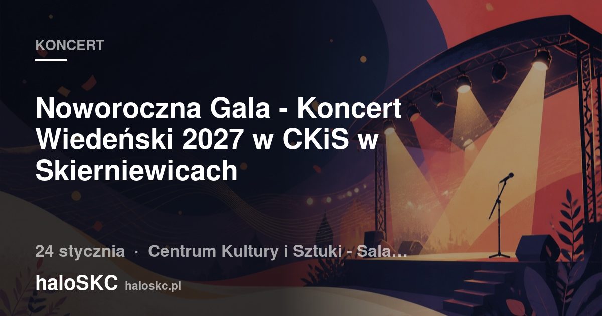 Noworoczna Gala - Koncert Wiedeński 2027 w CKiS w Skierniewicach
