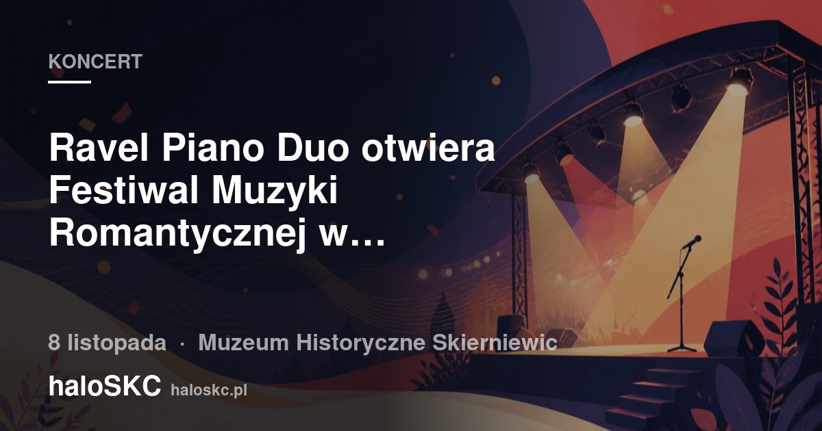 Ravel Piano Duo otwiera Festiwal Muzyki Romantycznej w Skierniewicach