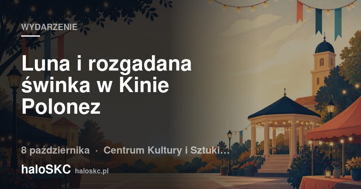 Luna i rozgadana świnka w Kinie Polonez