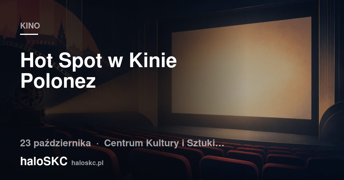 Hot Spot w Kinie Polonez