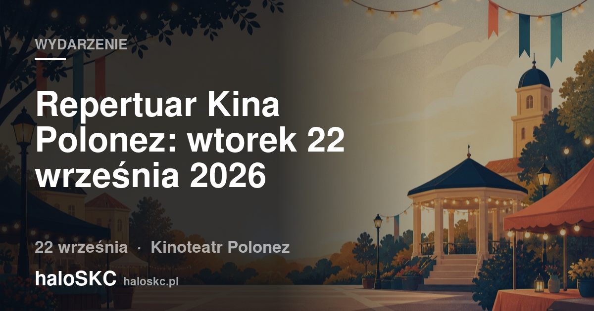Repertuar Kina Polonez: wtorek 22 września 2026