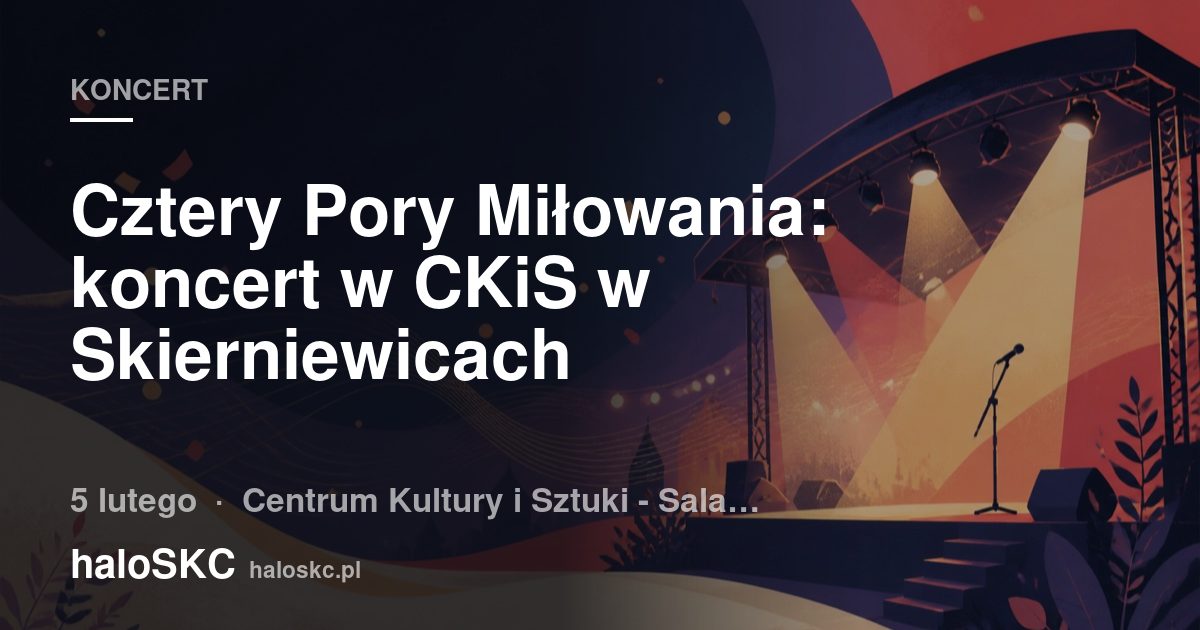 Cztery Pory Miłowania: koncert w CKiS w Skierniewicach