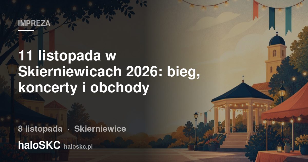 11 listopada w Skierniewicach 2026: bieg, koncerty i obchody