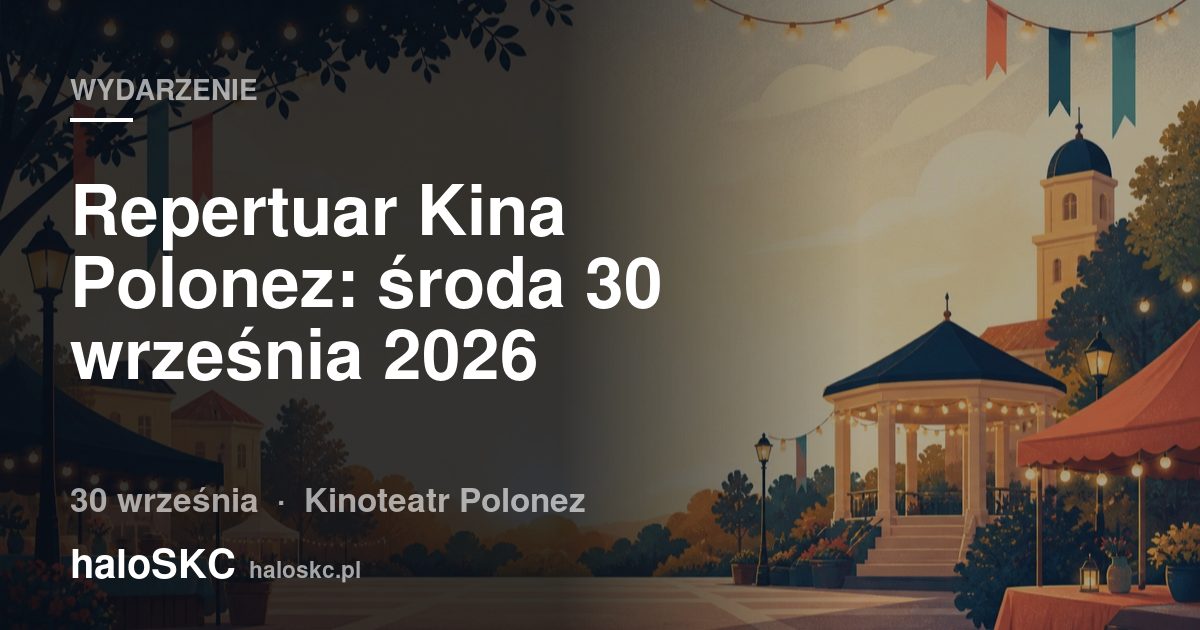 Repertuar Kina Polonez: środa 30 września 2026