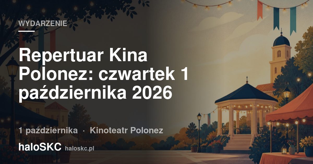 Repertuar Kina Polonez: czwartek 1 października 2026