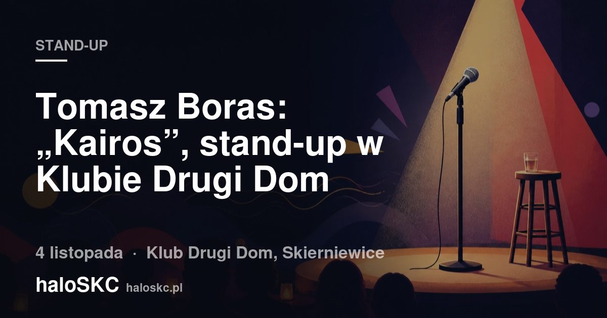 Tomasz Boras: „Kairos”, stand-up w Klubie Drugi Dom
