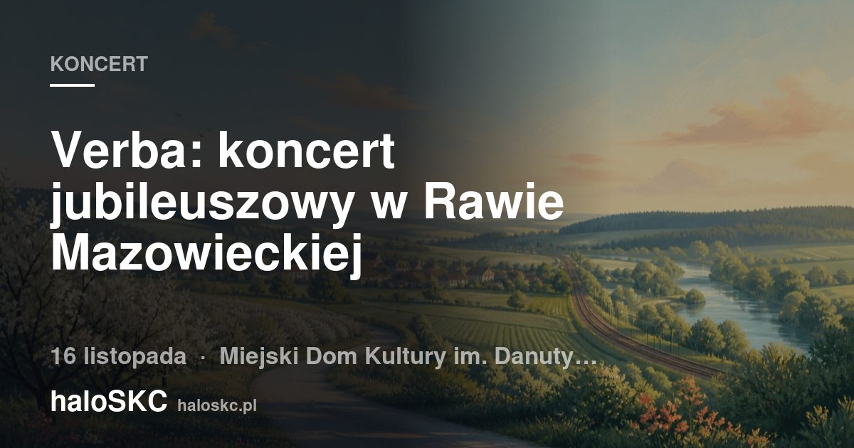 Verba: koncert jubileuszowy w Rawie Mazowieckiej