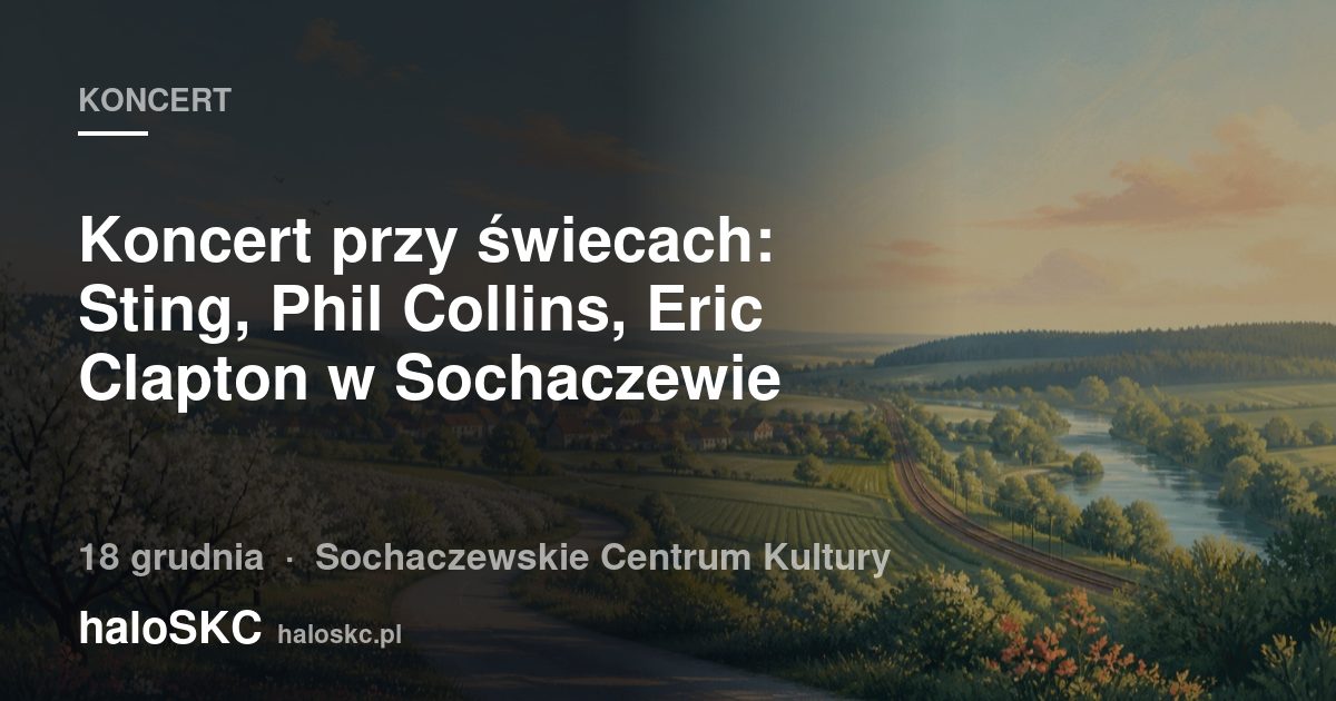 Koncert przy świecach: Sting, Phil Collins, Eric Clapton w Sochaczewie