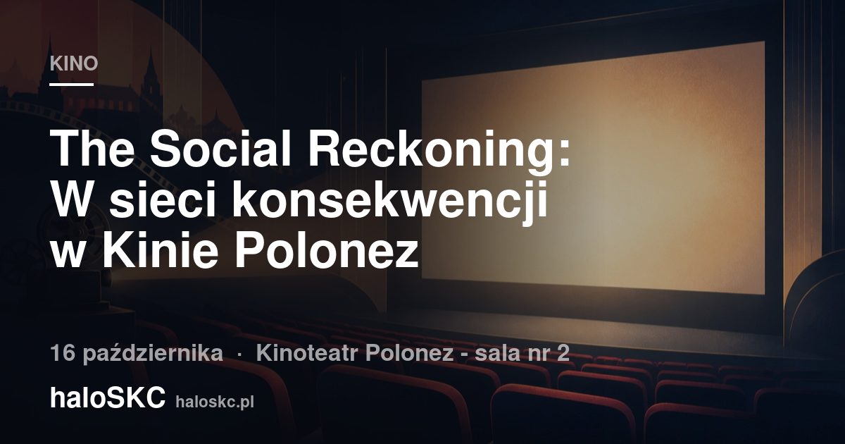 The Social Reckoning: W sieci konsekwencji w Kinie Polonez