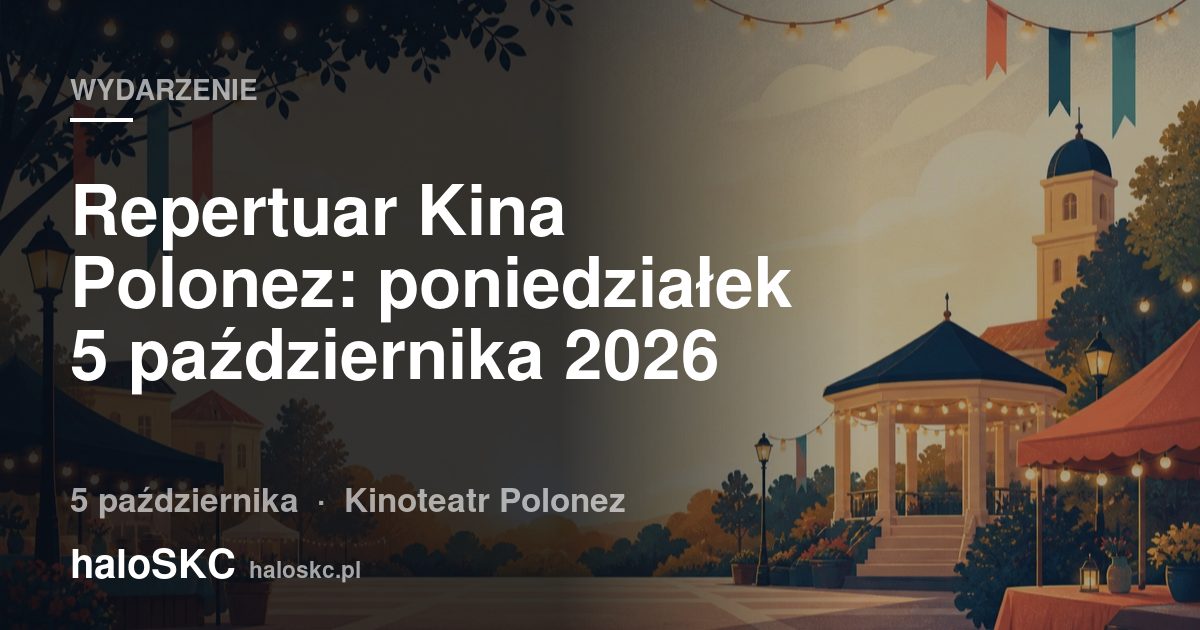 Repertuar Kina Polonez: poniedziałek 5 października 2026
