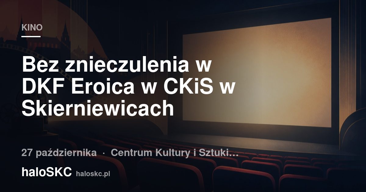 Bez znieczulenia w DKF Eroica w CKiS w Skierniewicach