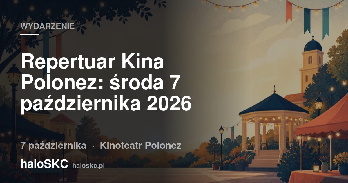 Repertuar Kina Polonez: środa 7 października 2026