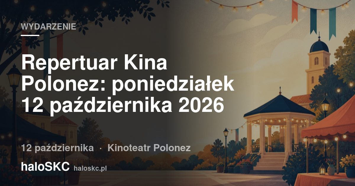 Repertuar Kina Polonez: poniedziałek 12 października 2026