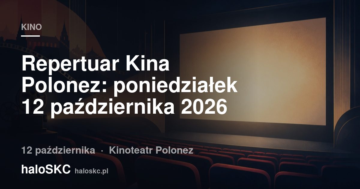 Repertuar Kina Polonez: poniedziałek 12 października 2026