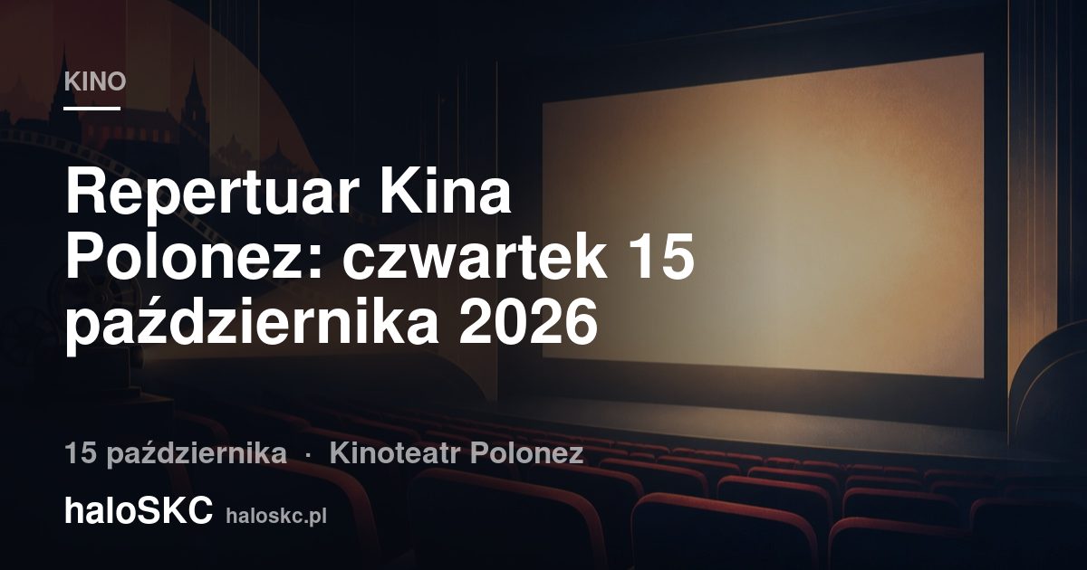 Repertuar Kina Polonez: czwartek 15 października 2026