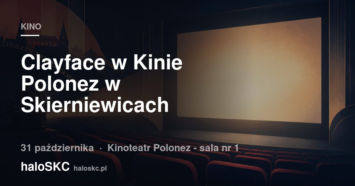 Clayface w Kinie Polonez w Skierniewicach