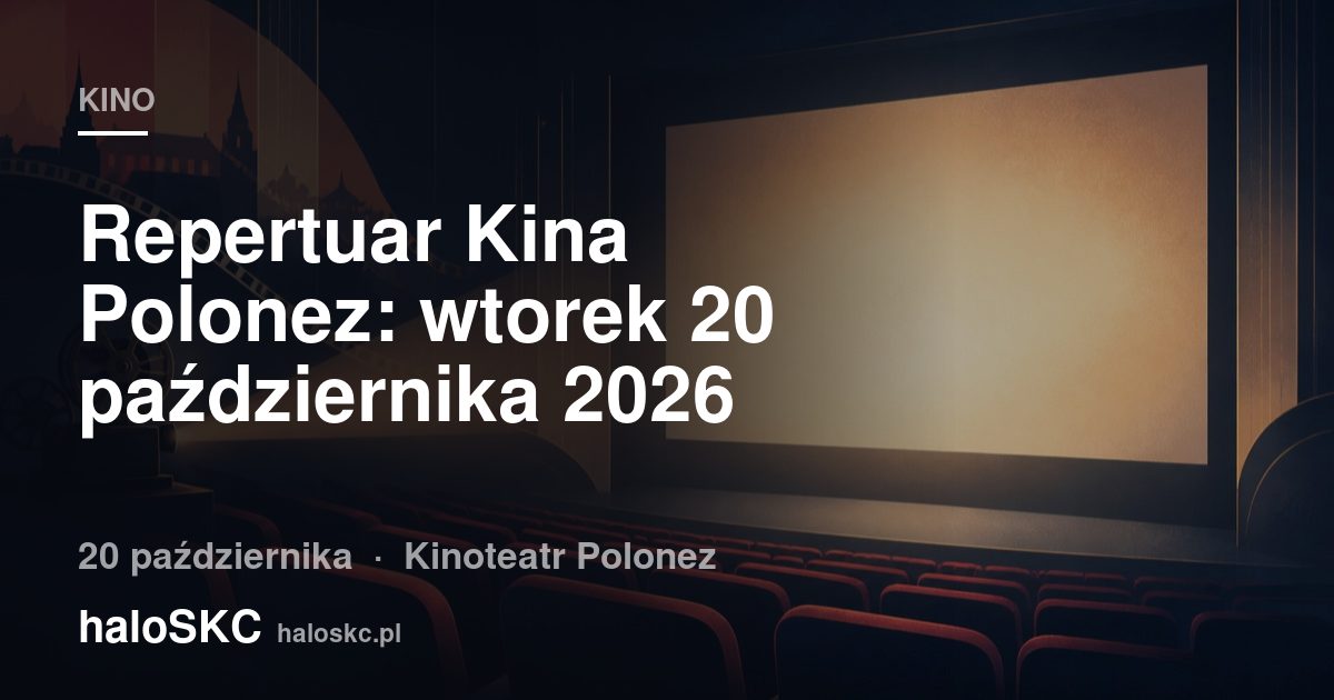 Repertuar Kina Polonez: wtorek 20 października 2026