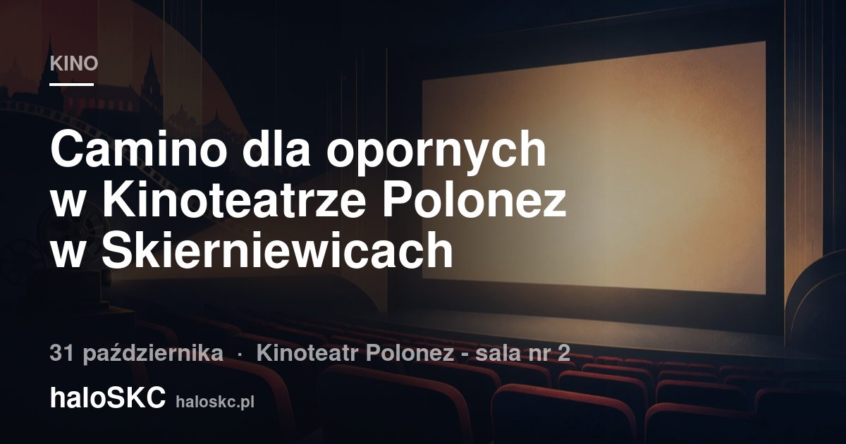 Camino dla opornych w Kinoteatrze Polonez w Skierniewicach